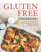 Gluten-Free Cookbook: Make Restaurant-Quality Gluten-Free Meals at Home - Paperback