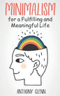 Minimalism for a Fulfilling and Meaningful Life - Paperback