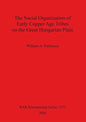 The Social Organization of Early Copper Age Tribes on the Great Hungarian Plain - Paperback
