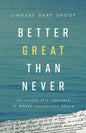 Better Great Than Never: Believing It's Possible Is Where Champions Begin - Paperback
