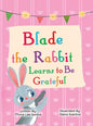 Blade the Rabbit Learns to Be Grateful (Gratitude Story for Children) - Hardcover