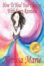 How To Heal Your Chakras With Fairy Rainbow (Children's book about a Fairy, Chakra Healing and Meditation, Picture Books, Kindergarten Books, Toddler - Paperback
