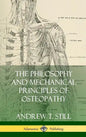 The Philosophy and Mechanical Principles of Osteopathy (Hardcover) - Hardcover