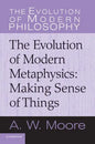 Making Sense of Things: The Evolution of Modern Metaphysics - Paperback