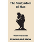 The Martyrdom of Man - Paperback