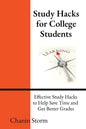 Study Hacks for College Students: Effective Study Hacks to Help Save Time and Get Better Grades - Paperback