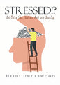 STRESSED!? Get Out of Your Head and Back into Your Life - Paperback