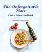 The Unforgettable Plate: Less is More Cookbook - Paperback