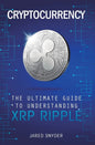 Cryptocurrency: The Ultimate Guide to Understanding XRP Ripple - Hardcover