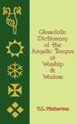 Glossolalic Dictionary of the Angelic Tongue of Worship and Warfare - Paperback