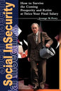 Social Insecurity: How to Survive the Coming Prosperity and Retire at Twice Your Final Salary - Paperback