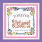 Forever Sisters!: a celebration of our sisterhood - Paperback