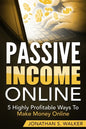 Passive Income Online - How to Earn Passive Income For Early Retirement: 5 Highly Profitable Ways To Make Money Online - Paperback
