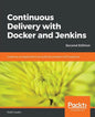 Continuous Delivery with Docker and Jenkins - Second Edition: Create secure applications by building complete CI/CD pipelines - Paperback