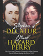 Stephen Decatur and Oliver Hazard Perry: The Lives and Careers of America's Most Famous Naval Officers during the War of 1812 - Paperback