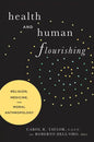 Health and Human Flourishing: Religion, Medicine, and Moral Anthropology - Paperback