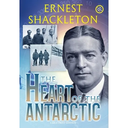 The Heart of the Antarctic (Annotated, Large Print): Vol I and II - Hardcover