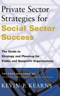 Private Sector Strategies for Social Sector Success: The Guide to Strategy and Planning for Public and Nonprofit Organizations - Hardcover
