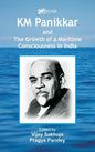 K.M. Panikkar and The Growth of a Maritime Consciousness in India - Hardcover
