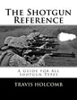 The Shotgun Reference: A Guide for All Shotgun Types - Paperback