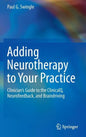 Adding Neurotherapy to Your Practice: Clinician's Guide to the Clinicalq, Neurofeedback, and Braindriving - Hardcover