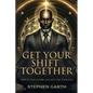 Get Your Shift Together - Paperback