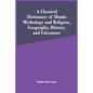 A Classical Dictionary Of Hindu Mythology And Religion, Geography, History, And Literature - Paperback