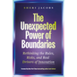 The Unexpected Power of Boundaries: Rethinking the Rules, Risks, and Real Drivers of Innovation - Hardcover