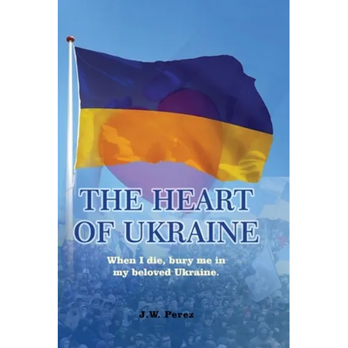 The Heart of Ukraine - Hardcover