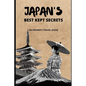 Japan's Best Kept Secrets: An Insider's Travel Guide - Paperback
