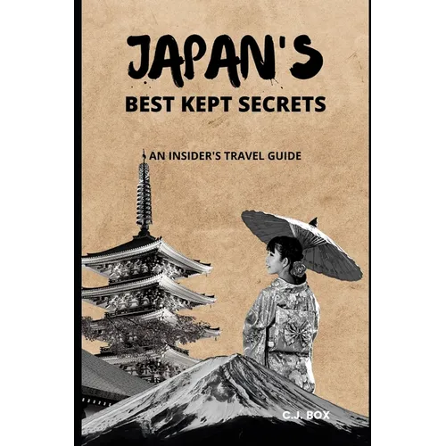 Japan's Best Kept Secrets: An Insider's Travel Guide - Paperback