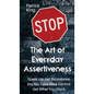The Art of Everyday Assertiveness: Speak up. Set Boundaries. Say No. Take Back Control. Get What You Want - Hardcover