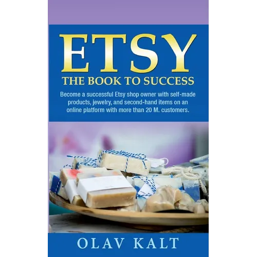 Etsy -The Book to Success: Become a successful Etsy shop owner with self-made products, jewelry, and second-hand items on an online plat-form with mor - Paperback