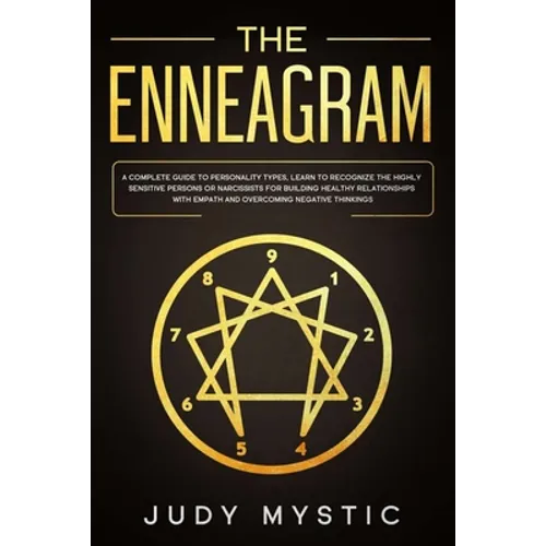 The enneagram: A complete guide to personality types, learn to recognize the highly sensitive persons or narcissists for building hea - Paperback