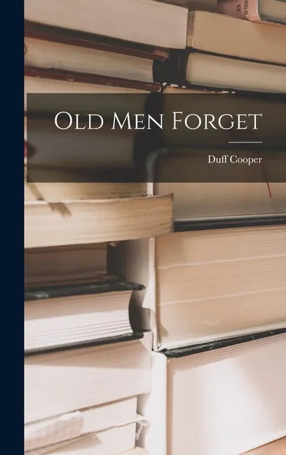 Old Men Forget - Hardcover