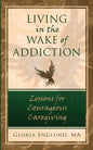 Living in the Wake of Addiction: Lessons for Courageous Caregiving - Paperback