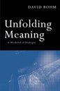 Unfolding Meaning: A Weekend of Dialogue with David Bohm - Paperback