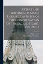Letters and Writings of Marie Lataste, Laysister of the Congregation of the Sacred Heart, Volume 3 - Paperback