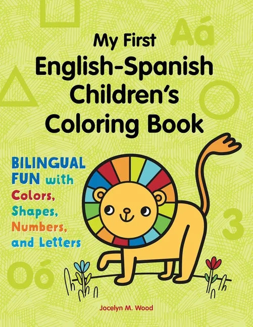 My First English-Spanish Children's Coloring Book: Bilingual Fun with Colors, Shapes, Numbers, and Letters - Paperback