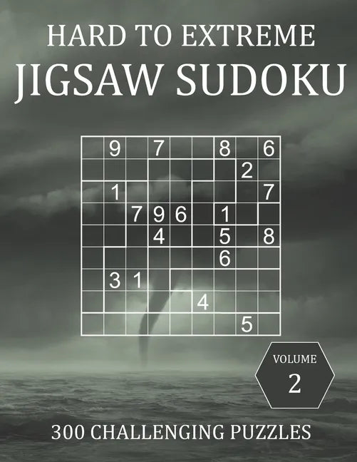Hard to Extreme Jigsaw Sudoku - 300 Challenging Puzzles - Volume 2: Super Fiendish Irregular Sudoku Puzzle Book for Adults with Solutions - Paperback