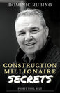 Construction Millionaire Secrets: How to build a million or multimillion-dollar contracting business the smart way. - Paperback