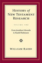 History of New Testament Research, Vol. 2: From Jonathan Edwards to Rudolf Bultmann - Hardcover