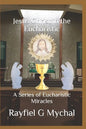 Jesus Christ in the Eucharistic: A Series of Eucharistic Miracles - Paperback