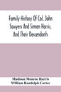 Family History Of Col. John Sawyers And Simon Harris, And Their Descendants - Paperback