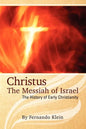 Christus: The Messiah of Israel: The History of Early Christianity - Paperback