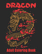 Dragon Adult Coloring Book: Dragon Designs to Color For Relaxation - Paperback