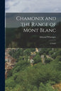 Chamonix and the Range of Mont Blanc [microform]; a Guide - Paperback