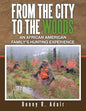 From the City to the Woods: An African American Family's Hunting Experience - Paperback