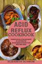 Acid Reflux Cookbook: Low Acid Recipes to Put Gerd or Acid Reflux Under Control (Treatment and Cure of Gerd and Gastritis on a Acid Reflux Diet) - Paperback