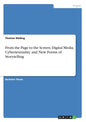From the Page to the Screen. Digital Media, Cybertextuality and New Forms of Storytelling - Paperback
